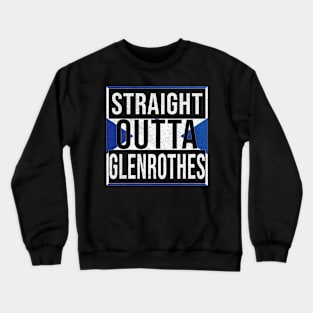 Straight Outta Glenrothes - Gift for Scot, Scotsmen, Scotswomen, From Glenrothes in Scotland Scottish Crewneck Sweatshirt